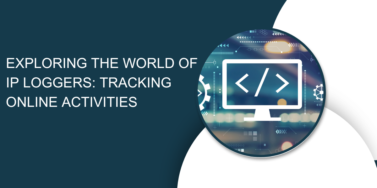 Exploring the World of IP Loggers: Tracking Online Activities