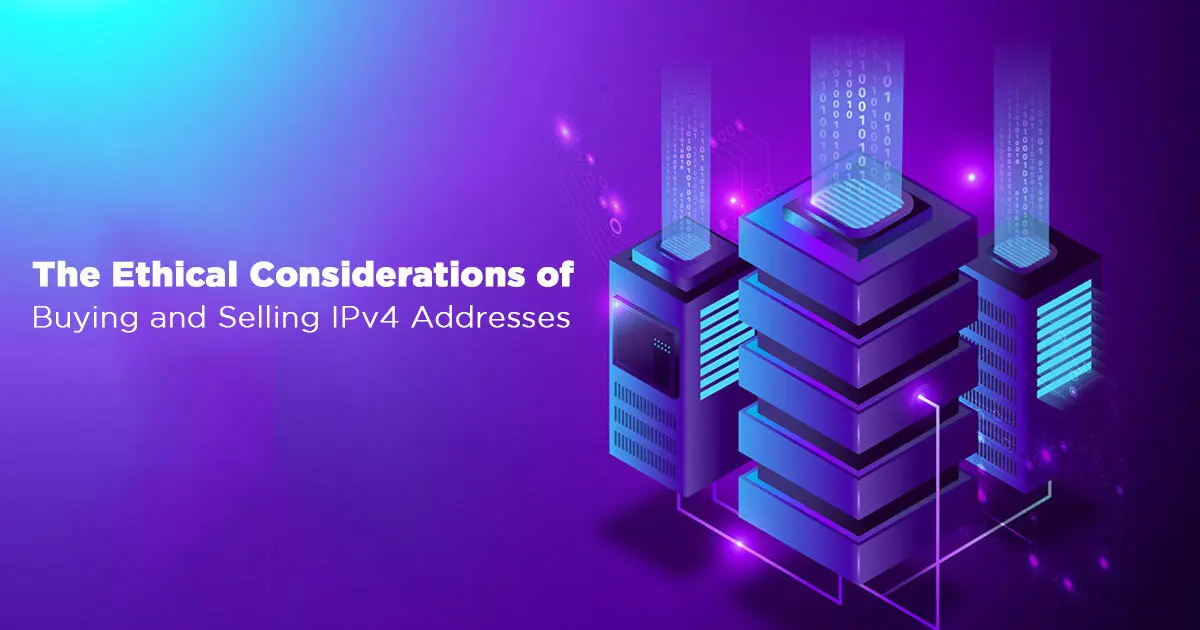 Ethical Considerations of Buying and Selling IPv4 Addresses